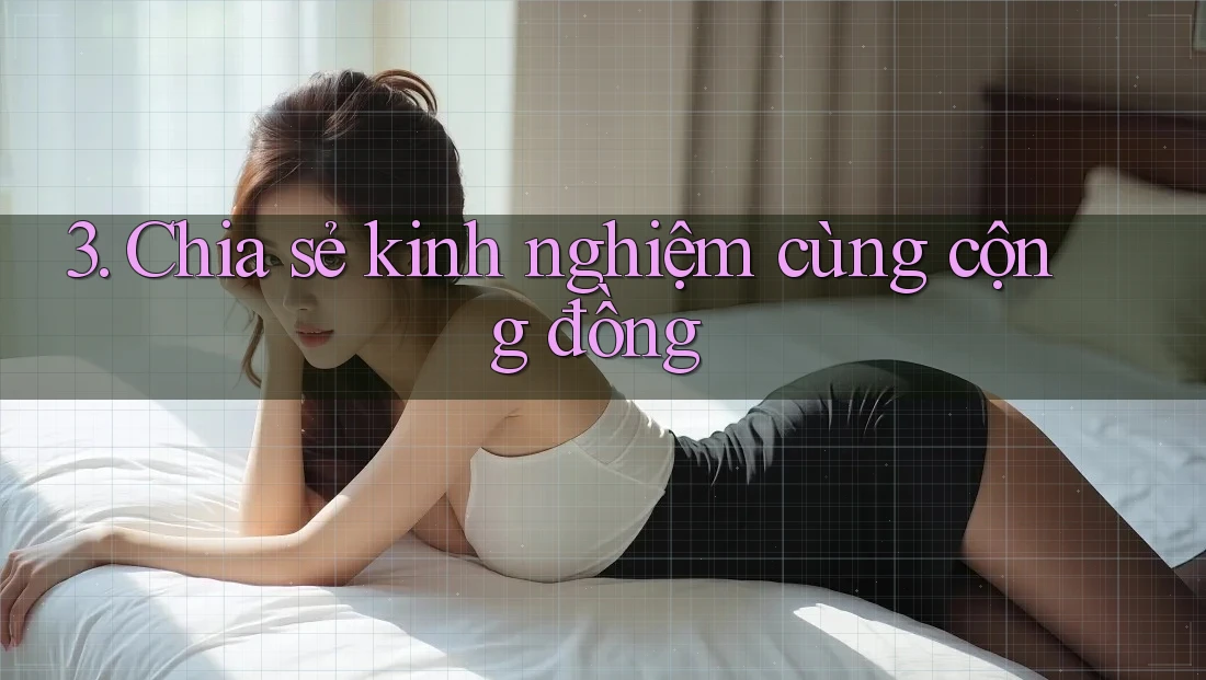 3. Chia sẻ kinh nghiệm cùng cộng đồng 3. Chia sẻ kinh nghiệm cùng cộng đồng