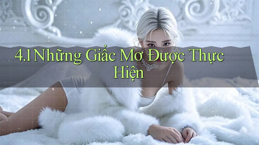 4. 1 Những Giấc Mơ Được Thực Hiện 4. 1 Những Giấc Mơ Được Thực Hiện