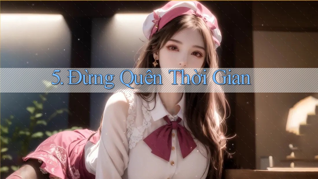 5. Đừng Quên Thời Gian 5. Đừng Quên Thời Gian