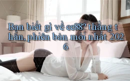 Bạn biết gì về ee88 thẳng thắn, phiên bản mới nhất 2026