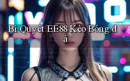 bí quyết ee88 kèo bóng đá