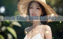 cách dùng ee88 bản apk