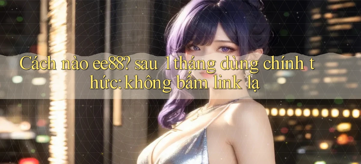 ee88   Nền Tảng Game 2026   Đăng Nhập Online