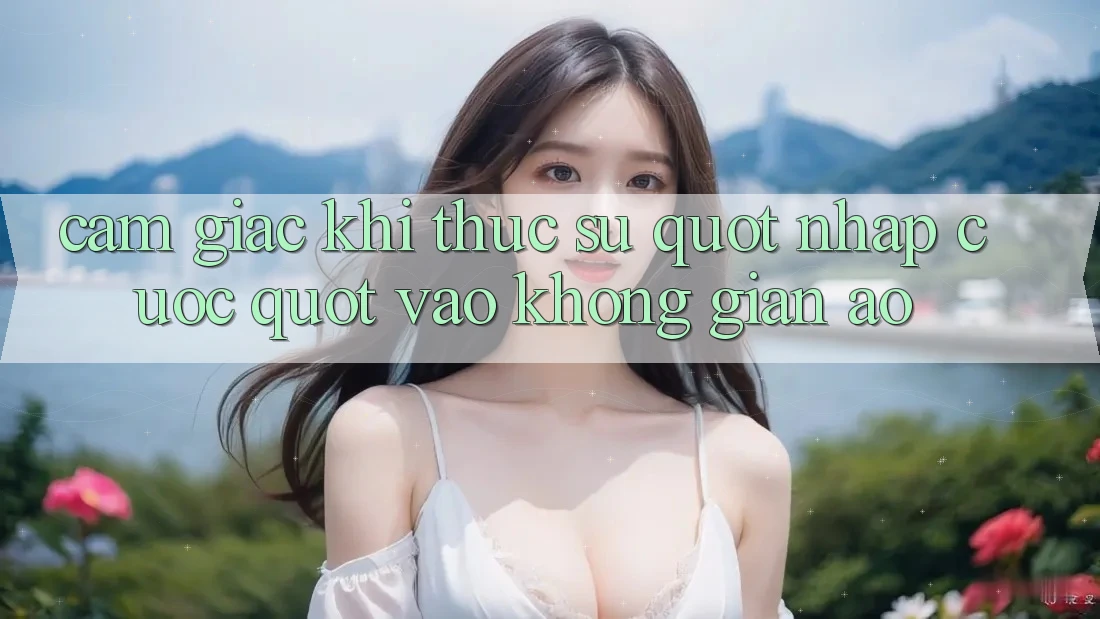 Cảm giác khi thực sự " nhập cuộc" vào không gian ảo Cảm giác khi thực sự " nhập cuộc" vào không gian ảo