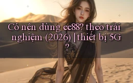 Có nên dùng ee88 theo trải nghiệm (2026) thiết bị 5G