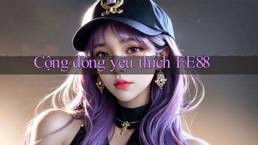Cộng đồng yêu thích EE88