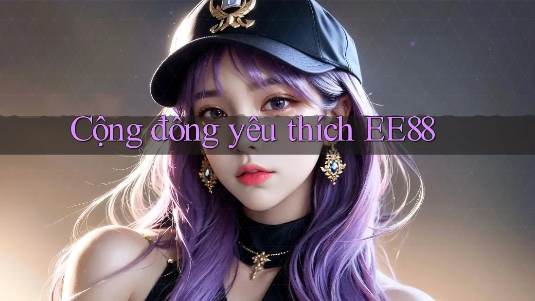 Cộng đồng yêu thích EE88 Cộng đồng yêu thích EE88