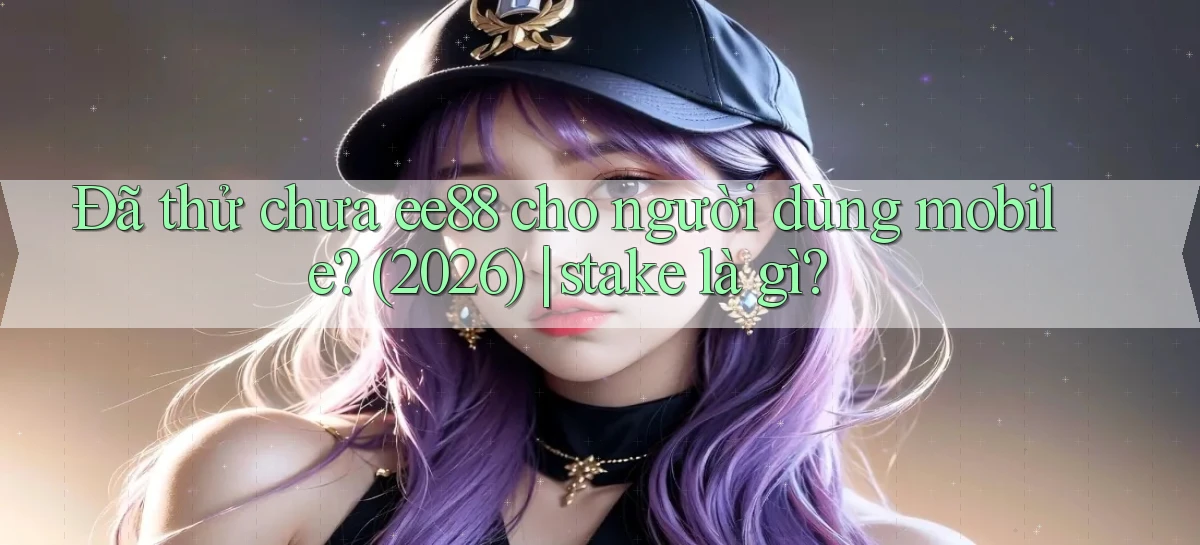 ee88   Nền Tảng Game 2026   Đăng Nhập Online