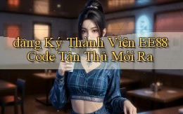 đăng ký thành viên ee88 code tân thủ mới ra