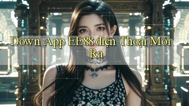 down app ee88 điện thoại mới ra