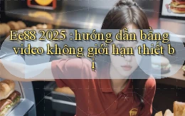 Ee88 2025 hướng dẫn bằng video không giới hạn thiết bị