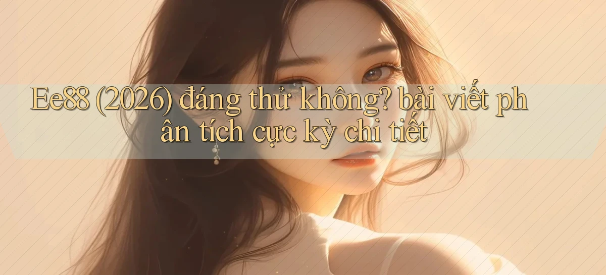 ee88   Nền Tảng Game 2026   Đăng Nhập Online