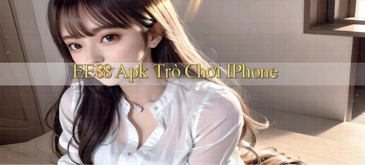 ee88 apk trò chơi iPhone