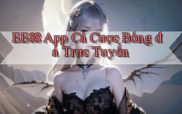 ee88 app cá cược bóng đá trực tuyến