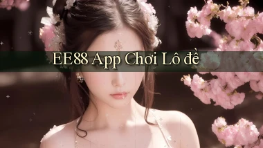 ee88 app chơi lô đề