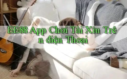 ee88 app chơi tài xỉu trên điện thoại