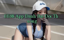 ee88 app đánh bài đổi thưởng