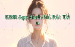 ee88 app đánh bài rút tiền