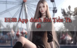 ee88 app đánh bài tiền thật