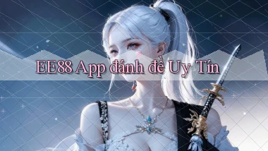 ee88 app đánh đề uy tín