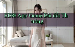 ee88 app game bài đổi thưởng