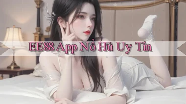 ee88 app nổ hủ uy tín