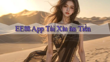 ee88 app tài xỉu ăn tiền