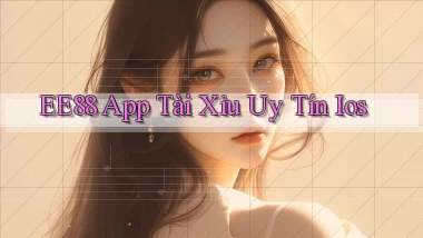 ee88 app tài xỉu uy tín ios