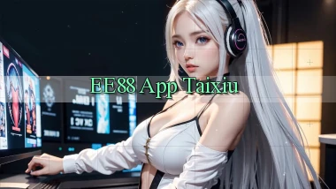 ee88 app taixiu