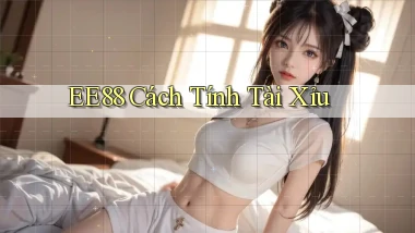 ee88  cách tính tài xỉu