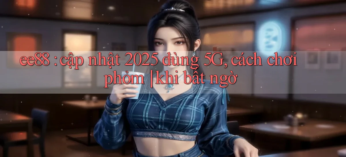 ee88   Nền Tảng Game 2026   Đăng Nhập Online
