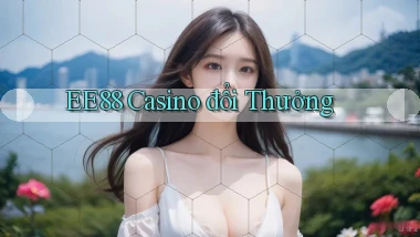 ee88 casino đổi thưởng