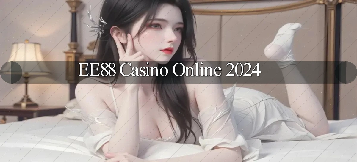 ee88 casino online 2024