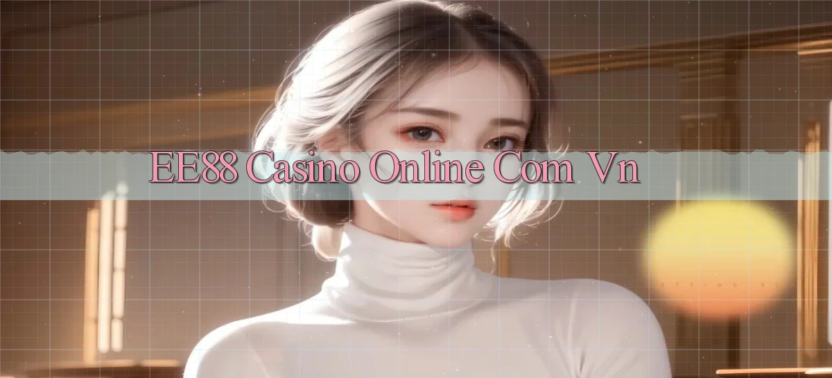 ee88 casino online com vn
