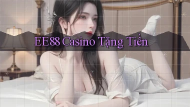 ee88 casino tặng tiền
