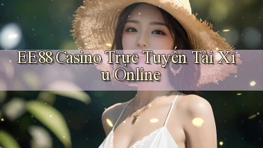 ee88 casino trực tuyến tài xỉu online