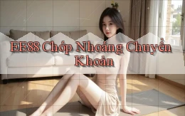ee88 chớp nhoáng chuyển khoản
