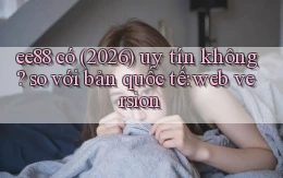 ee88 có (2026) uy tín không so với bản quốc tế web version