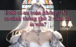 Ee88 có an toàn không để so sánh tháng thứ 2 cách chia vốn