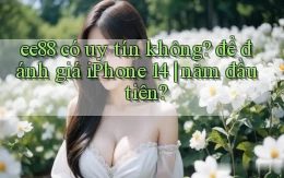 ee88 có uy tín không để đánh giá iPhone 14 năm đầu tiên