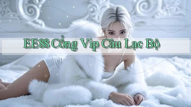 ee88  cổng vip câu lạc bộ