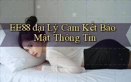 ee88  đại lý cam kết bảo mật thông tin