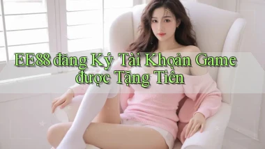 ee88  đăng ký tài khoản game được tặng tiền