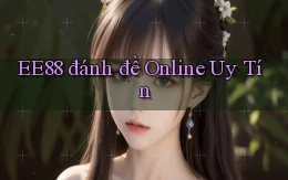 ee88  đánh đề online uy tín