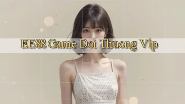 ee88  game doi thuong vip