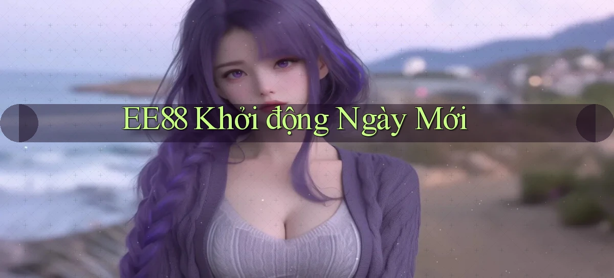 ee88  khởi động ngày mới