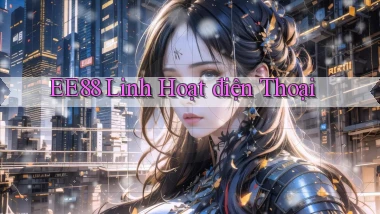 ee88 linh hoạt điện thoại