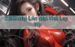 ee88 mọi lúc mọi nơi laptop
