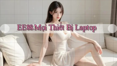 ee88 mọi thiết bị laptop