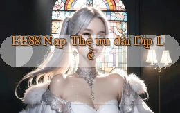 ee88 nạp thẻ ưu đãi dịp lễ